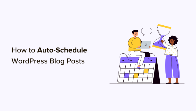 Auto-Schedule Your WordPress Blog Posts like a Pro!