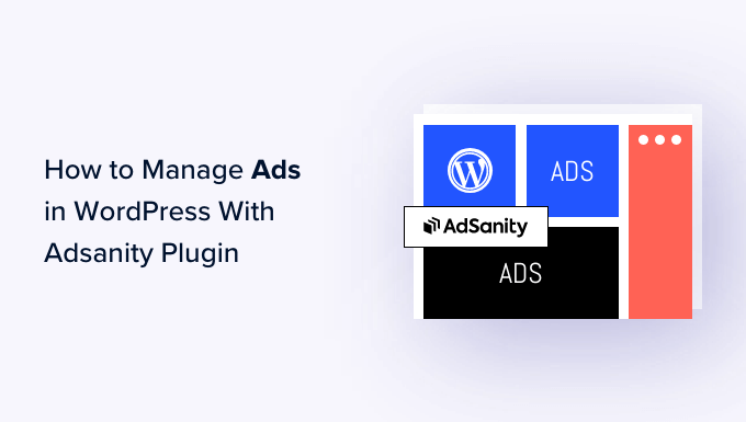 How to Easily Manage Ads in WordPress with AdSanity Plugin